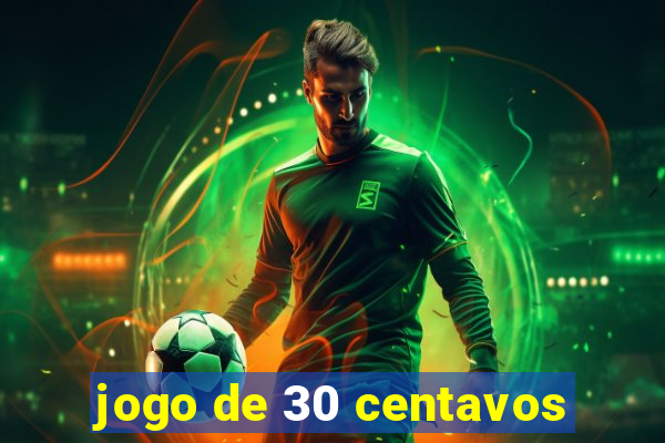 jogo de 30 centavos